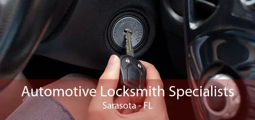 Automotive Locksmith Specialists Sarasota - FL