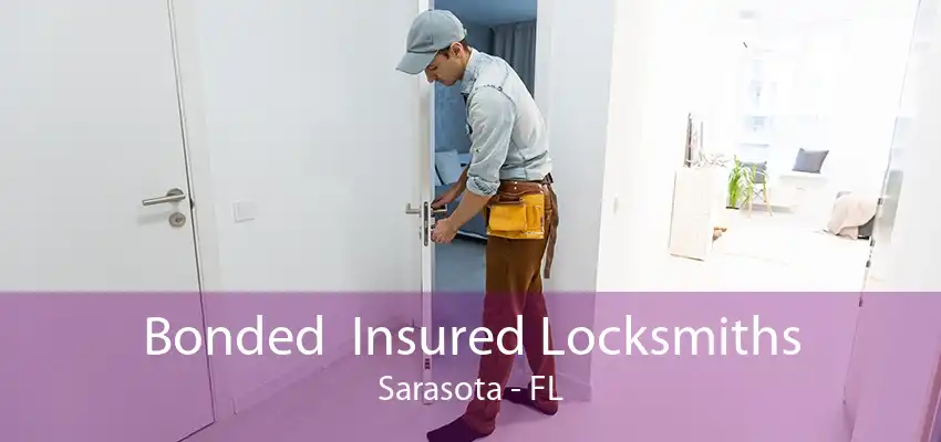 Bonded  Insured Locksmiths Sarasota - FL