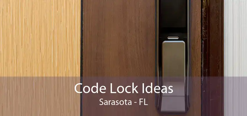 Code Lock Ideas Sarasota - FL