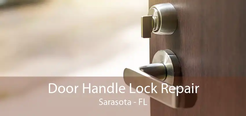 Door Handle Lock Repair Sarasota - FL