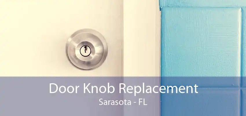 Door Knob Replacement Sarasota - FL