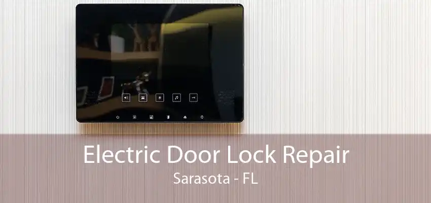 Electric Door Lock Repair Sarasota - FL