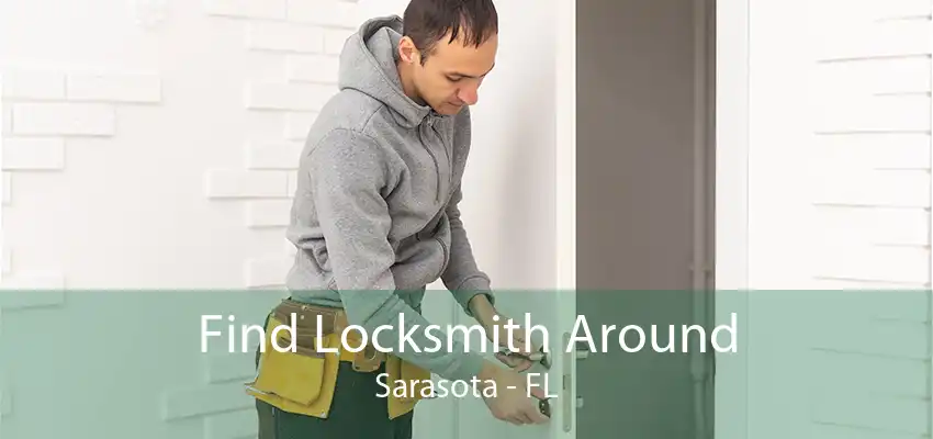 Find Locksmith Around Sarasota - FL