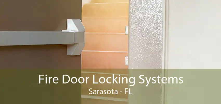 Fire Door Locking Systems Sarasota - FL