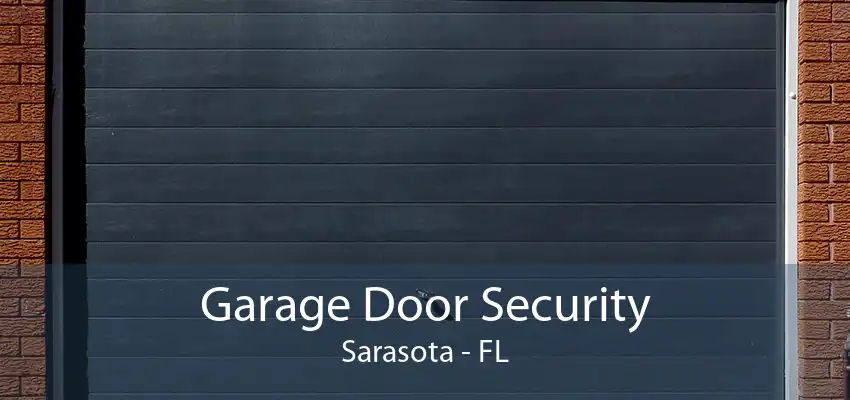 Garage Door Security Sarasota - FL