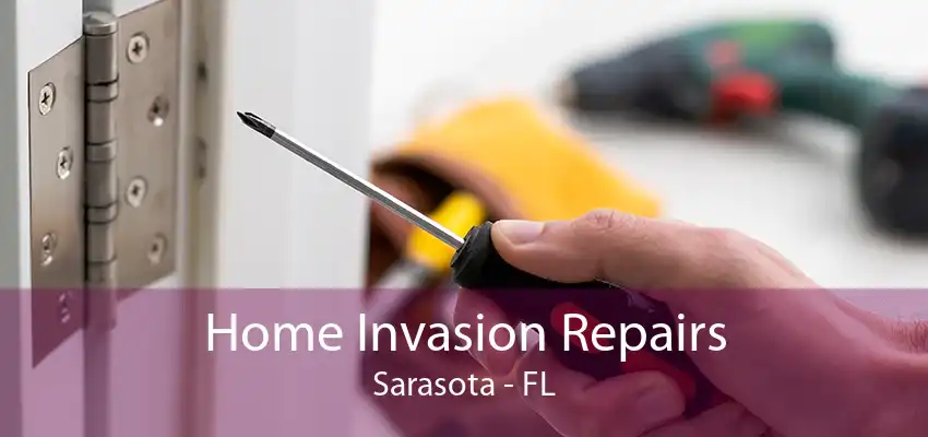 Home Invasion Repairs Sarasota - FL