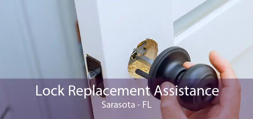 Lock Replacement Assistance Sarasota - FL