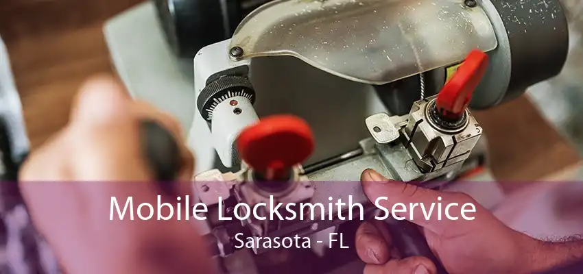 Mobile Locksmith Service Sarasota - FL