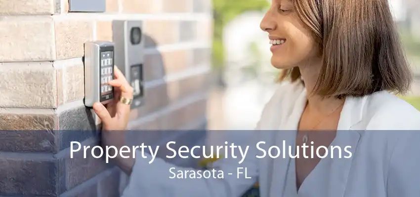 Property Security Solutions Sarasota - FL