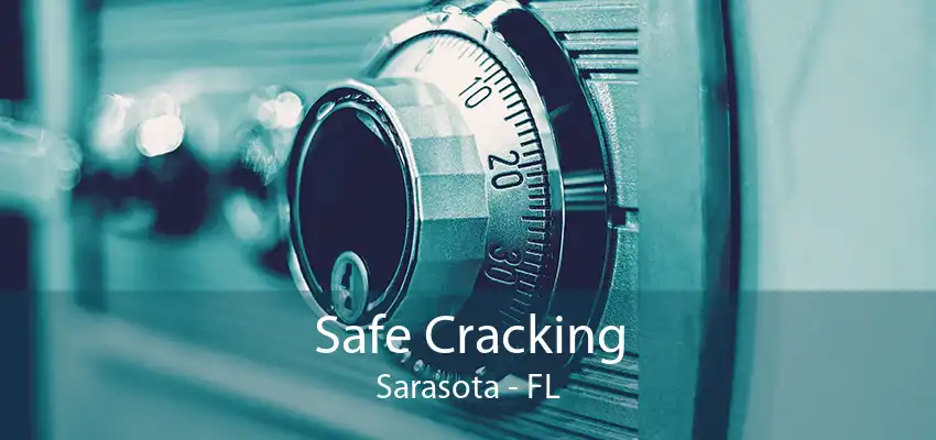 Safe Cracking Sarasota - FL