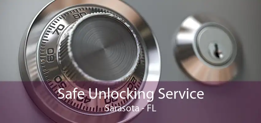 Safe Unlocking Service Sarasota - FL